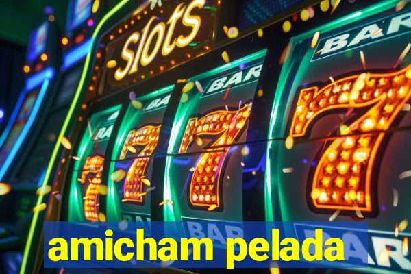 amicham pelada